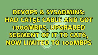 Had cat5e cable and got 1000mbps, upgraded segment of it to cat6, now limited to 100mbps