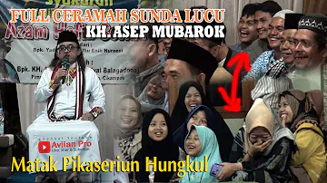 CERAMAH SUNDA LUCU KH. ASEP MUBAROK | ASTANA 6.JULI.2022  | Aviian Pro