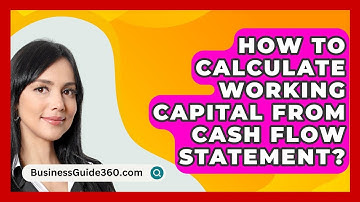 How To Calculate Working Capital From Cash Flow Statement? - BusinessGuide360.com