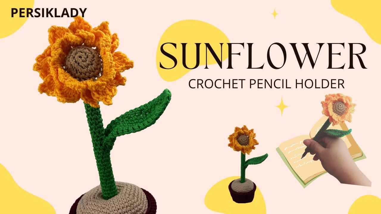 Crochet Tutorial Sunflower Pencil Holder