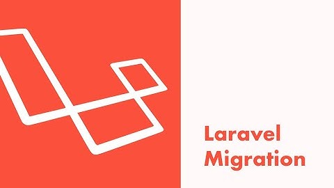 Laravel migration tutorial | Create and Update database tables