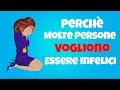 7 Motivi Per Cui Molte Persone Vogliono Essere Infelici