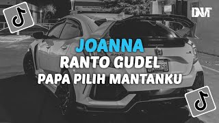 Miniatura de vídeo de "DJ JOANNA X RANTO GUDEL X PAPA PILIH MANTANKU VIRAL TIKTOK"