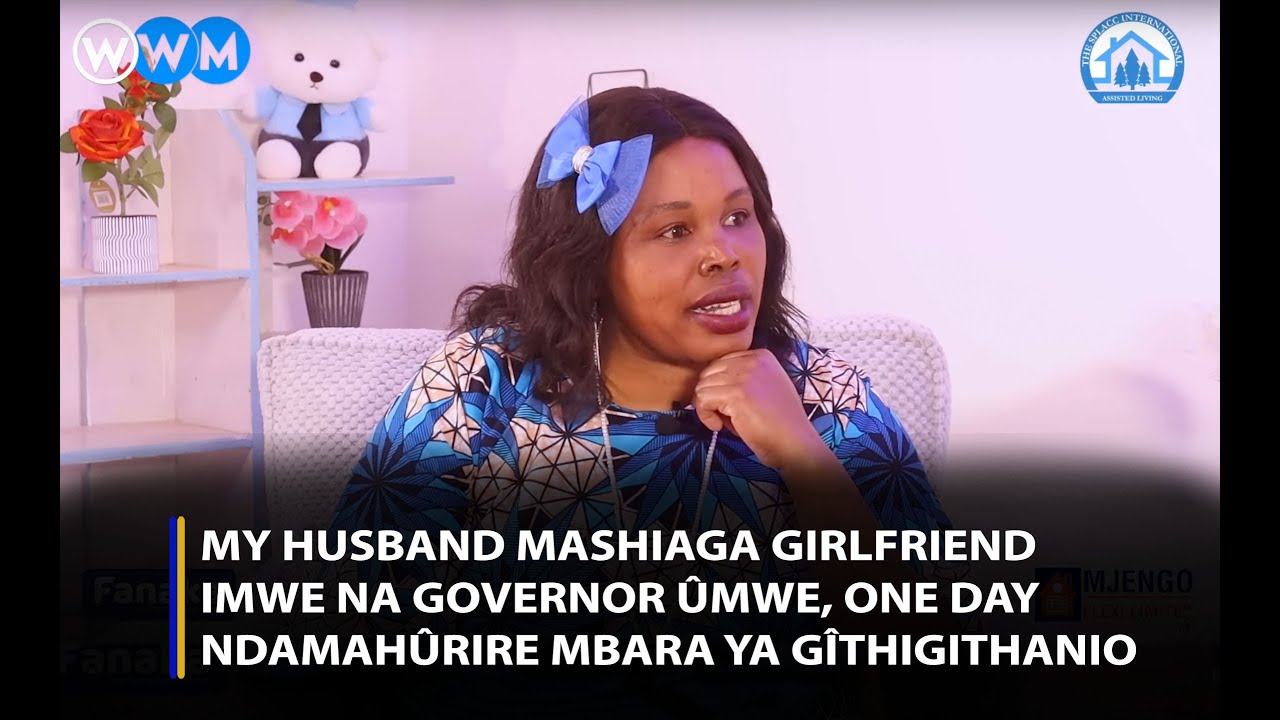 My husband mashiaga girlfriend imwe na governor ûmwe, one day ndamahûrire mbara ya gîthigithanio