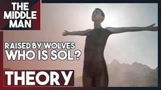RAISED BY WOLVES  WHO IS SOL? HUGE THEORY! | Season 1 Theories, Ending Explained, Breakdown