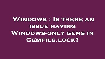 Windows : Is there an issue having Windows-only gems in Gemfile.lock?