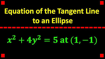 Equation of the Tangent Line to an Ellipse [Calculus]