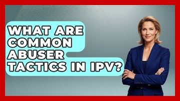What Are Common Abuser Tactics In IPV? - Gender Equality Network