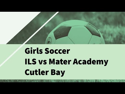 Girls JV Soccer -  ILS vs  Mater Academy Cutler Bay