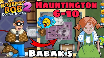 Robbery Bob 2 - Babak 5 - Hauntington Level 6-10 Sempurna