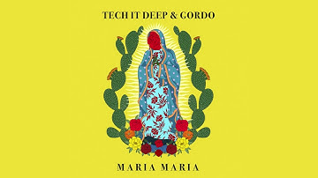 TECH IT DEEP x Gordo – Maria Maria (Official Audio)