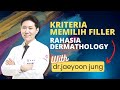 Kriteria memilih filler, rahasia Dermathology