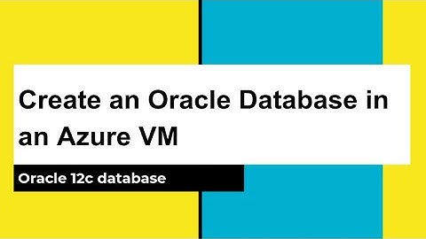 Create an Oracle Database (12c) in an Azure VM, configure Oracle DB & browser connect to EM Express