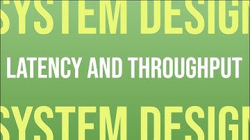 Latency and Throughput