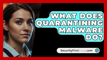 What Does Quarantining Malware Do? - SecurityFirstCorp.com
