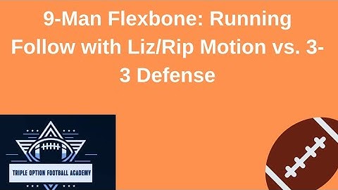 9-Man Flexbone: Running Follow with Liz/Rip Motion vs. 3-3 Defense