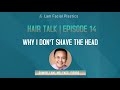 Dallas Hair Transplant Podcast: Why I Don't Shave the Head