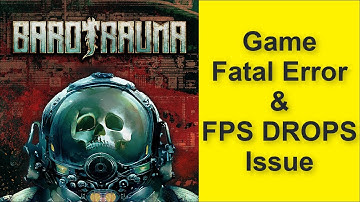 How to Fix Barotrauma Game Fatal Error - Game FPS DROPS Issue 2025