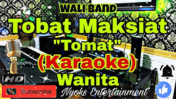 TOBAT MAKSIAT (TOMAT) - WALI BAND (Karaoke) Pop Religi || Nada Wanita || F minor
