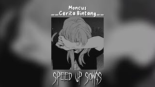 Cerita Bintang - Moncus (Speed Up)