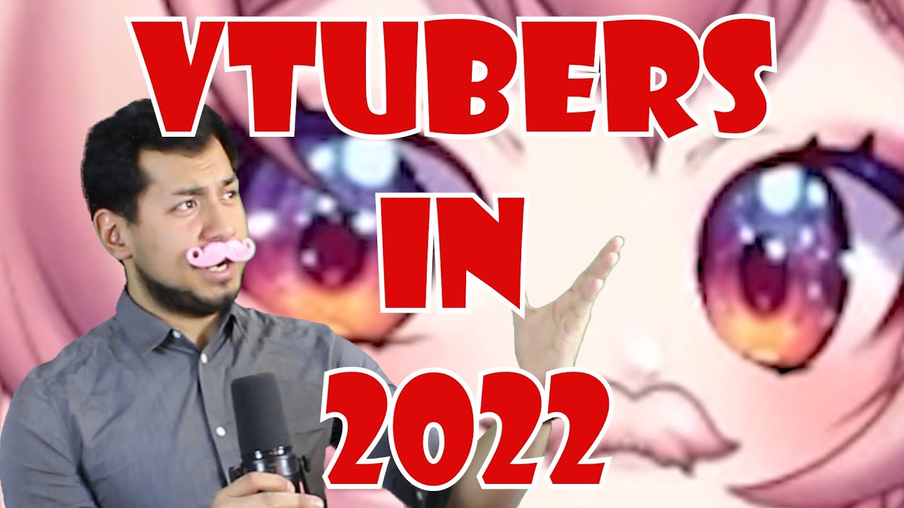 Things You Need To Know About Vtubers in 2022 (Short Version)