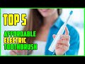 TOP 5: Best Affordable Electric Toothbrush 2023 | Top Electric Toothbrush Reviews