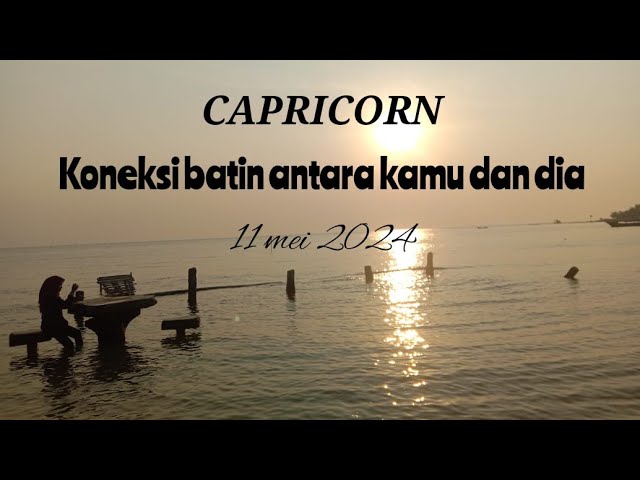 CAPRICORN 🖤 Koneksi batin kamu dan dia 11 mei 2024 class=