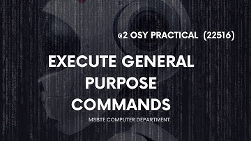 OSY PRACTICAL 2nd | EXECUTE GENERAL PURPOSE COMMANDS | MSBTE CO5I IF5I