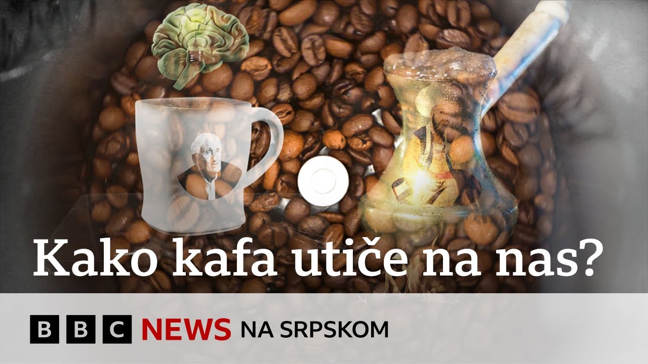 Kafa: Odakle potiče, zašto je pijemo i kako utiče na naše telo? | BBC News na srpskom