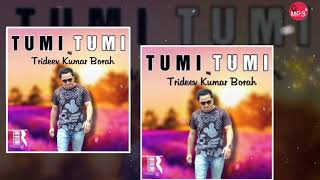 Tumi Tumi By Trideev Kumar Borah - CCmp3