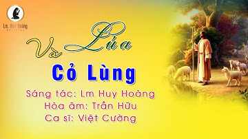 LÚA VÀ CỎ LÙNG (Lm Huy Hoàng) - Việt Cường | Thánh Ca Hiệp Lễ CN 16 TN-A #imprimatur Hymn