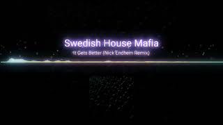 Swedish House Mafia | It Gets Better (Nick Endhem Bootleg)