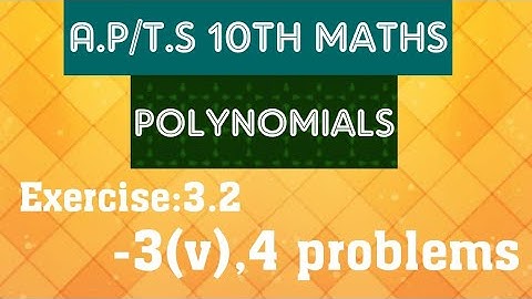 A.P/T.S Maths 10th class- Polynomials- Exercise:3.2 - 3 (v),4 problems