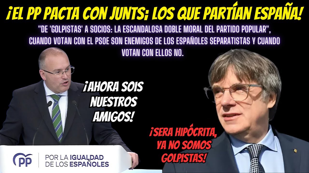 El PP y Junts ¡Un pacto que traiciona a España por las grandes ...
