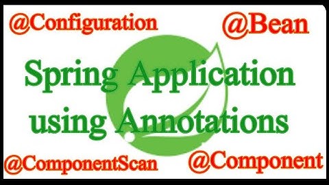 Spring Annotation Tutorial | Spring Application Using Annotations