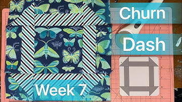 Week 7 - Churn Dash | 40 Week Quilting Challenge