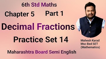 6th Std Maths |Decimal Fractions |Chapter 5|Part 1|Practice Set 14|Maharashtra Board |Semi English |