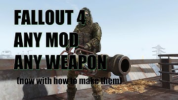 Fallout 4 Any Mod Any Weapon: More Designs (Full Auto Broadsider?)