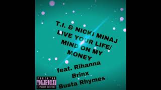 T.I & Nicki Minaj - Live Your Life/ Mind On My Money (feat. Rihanna, Brinx, Busta Rhymes)