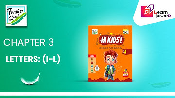 LEARN FORWARD | FEATHER CAP | LITERACY WORKBOOK-A | CHAPTER-4 | LETTERS l L