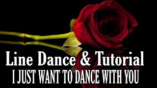 I JUST WANT TO DANCE WITH YOU - Line Dance (Dance&Tutorial)