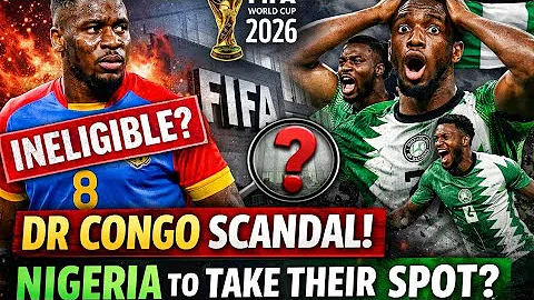 DR CONGO SCANDAL! FIFA INVESTIGATES INELIGIBLE PLAYERS- NIGERIA’S WORLD CUP HOPE REIGNITED