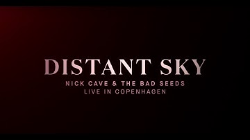 Distant Sky - Nick Cave & The Bad Seeds Live in Copenhagen (Official Trailer)
