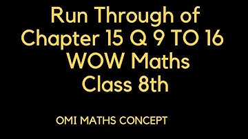 Run Through of Chapter 15 Q 9 to Q 16 WOW Maths class 8th