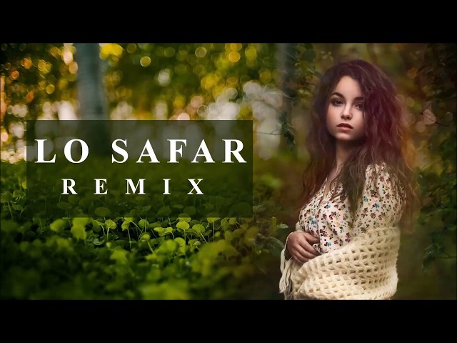 Lo Safar (Chillout Mix) - DJ NONIE | Latest Hindi Remix Song class=