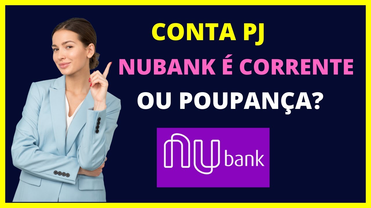 Conta PJ Nubank é corrente ou poupança? Saiba já se conta nubank é ...