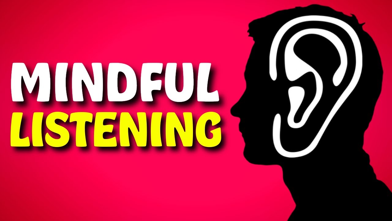 How to practice Mindful Listening? Improve Communication Skills - YouTube