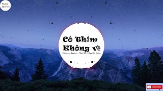 CÔ THẮM KHÔNG VỀ (DinhLong Remix) - Phát Hồ x JokeS Bii x Sinike | Tổng hợp những bài hát hay nhất