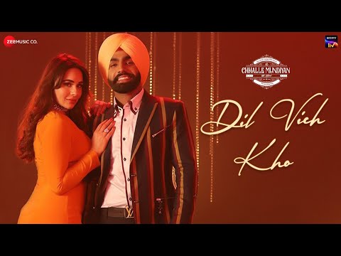 Dil Vich Kho - Chhalle Mundiyan | Ammy Virk & Mandy Takhar | Laddi Gill & Happy Raikoti