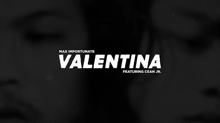Max Importunate - Valentina (feat. Cean Jr.)